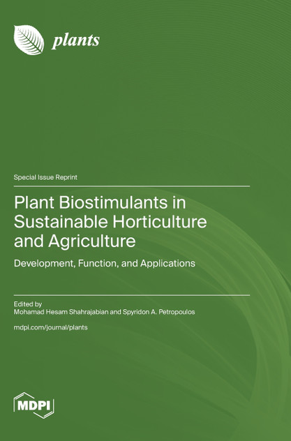 Plant Biostimulants in Sustainable Horticulture and Agriculture Plant Biostimulants in Sustainable Horticulture and Agriculture