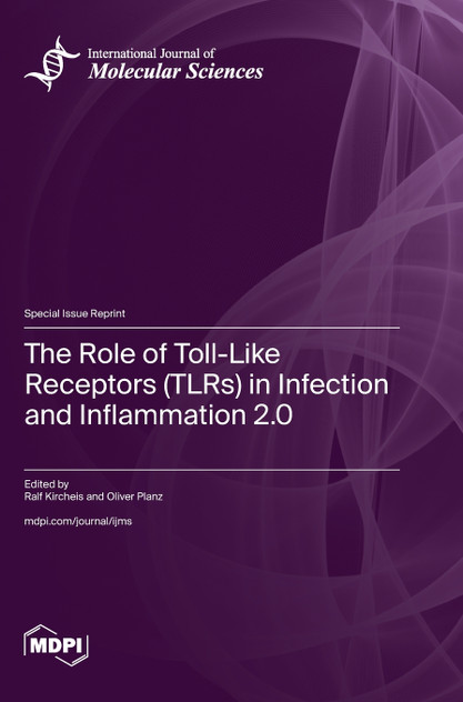 The Role of Toll-Like Receptors (TLRs) in Infection and Inflammation 2.0 The Role of Toll-Like Receptors (TLRs) in Infection and Inflammation 2.0