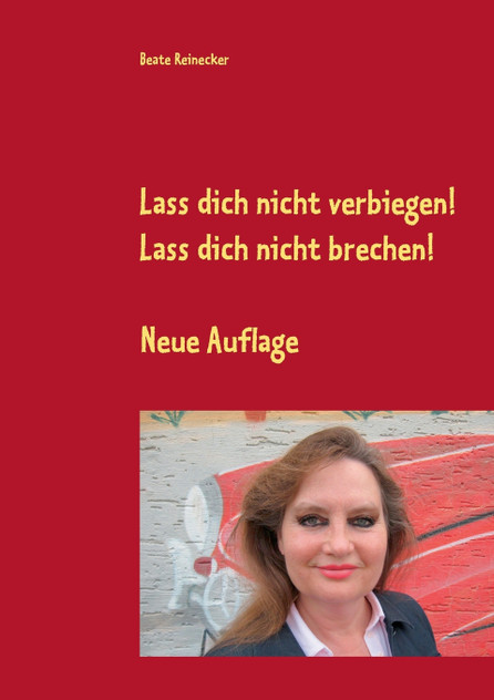Lass dich nicht verbiegen! Lass dich nicht brechen! Lass dich nicht verbiegen! Lass dich nicht brechen!