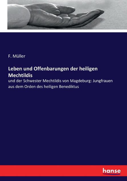 Leben und Offenbarungen der heiligen Mechtildis Leben und Offenbarungen der heiligen Mechtildis