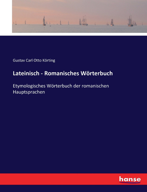 Lateinisch - Romanisches Wörterbuch Lateinisch - Romanisches Wörterbuch