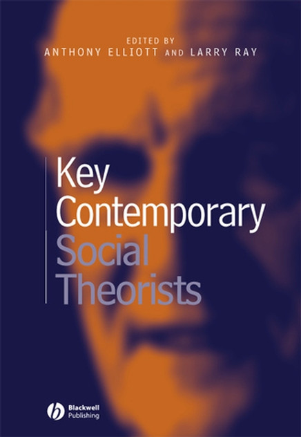 Key Contemporary Social Theorists Key Contemporary Social Theorists
