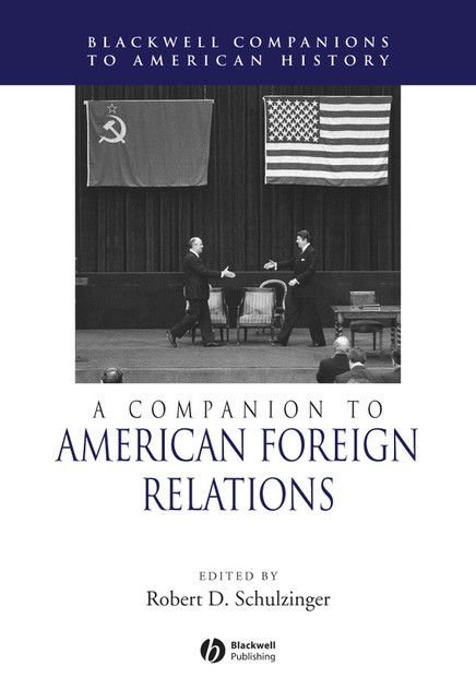 A Companion to American Foreign Relations A Companion to American Foreign Relations