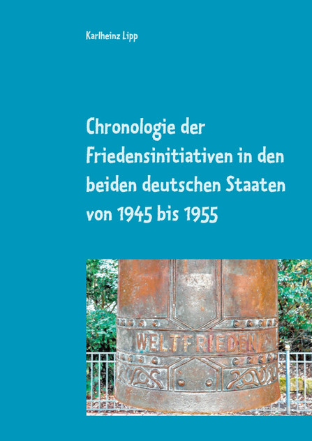 Chronologie der Friedensinitiativen in den beiden deutschen Staaten von 1945 bis 1955 Chronologie der Friedensinitiativen in den beiden deutschen Staaten von 1945 bis 1955