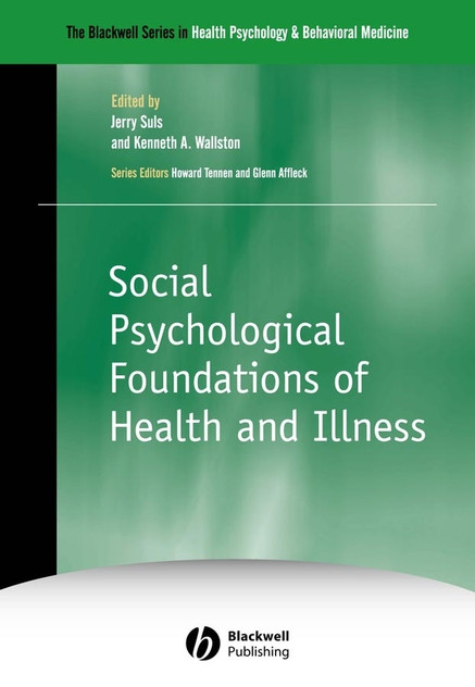 Social Psychological Foundations of Health and Illness Social Psychological Foundations of Health and Illness