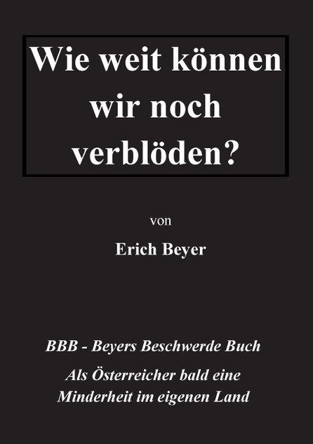 Wie weit können wir noch verblöden? Wie weit können wir noch verblöden?