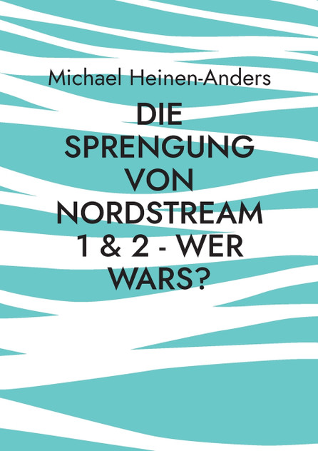 Die Sprengung von Nordstream 1 & 2 - wer wars?