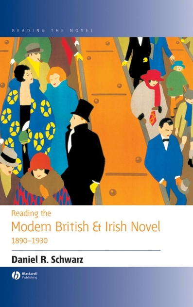 Reading the Modern British and Irish Novel 1890 - 1930 Reading the Modern British and Irish Novel 1890 - 1930