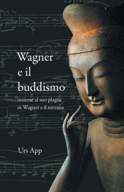 Wagner e il buddismo, insieme al suo plagio in Wagner e il nirvana Wagner e il buddismo, insieme al suo plagio in Wagner e il nirvana