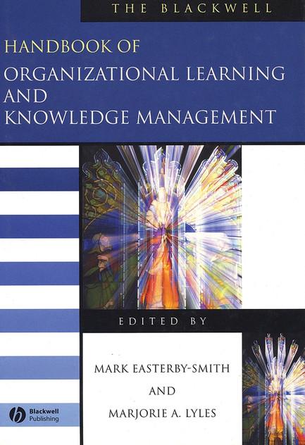 The Blackwell Handbook of Organizational Learning and Knowledge Management The Blackwell Handbook of Organizational Learning and Knowledge Management