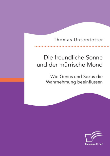 Die freundliche Sonne und der mürrische Mond. Wie Genus und Sexus die Wahrnehmung beeinflussen
