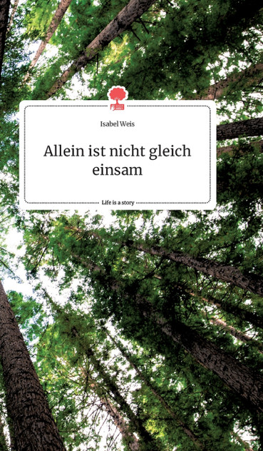 Allein ist nicht gleich einsam. Life is a Story - story.one Allein ist nicht gleich einsam. Life is a Story - story.one