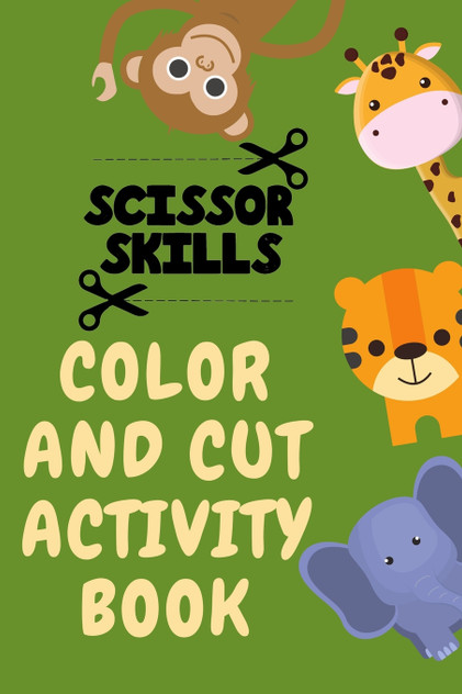 Scissor Skills Color and Cut Activity Book.Fun Scissor Skills Activity Book for Toddlers Scissor Skills Color and Cut Activity Book.Fun Scissor Skills Activity Book for Toddlers