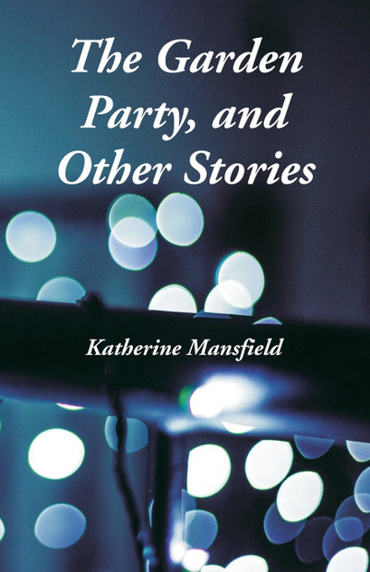 The Garden Party, and Other Stories The Garden Party, and Other Stories
