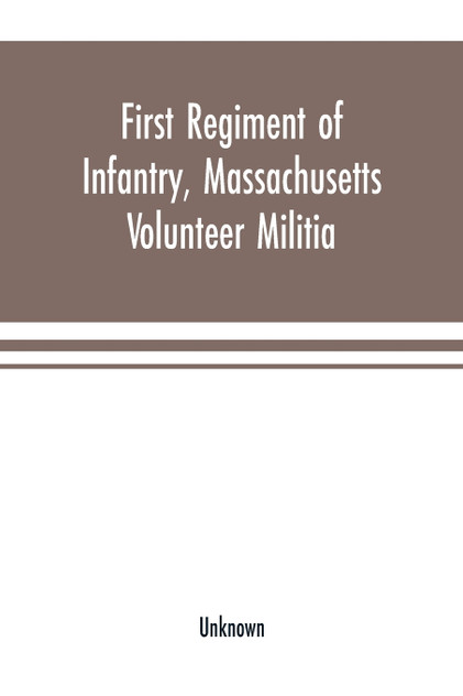 First Regiment of Infantry, Massachusetts Volunteer Militia First Regiment of Infantry, Massachusetts Volunteer Militia