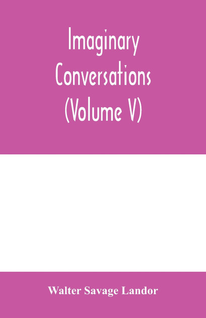 Imaginary conversations (Volume V) Imaginary conversations (Volume V)