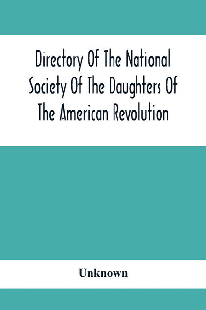 Directory Of The National Society Of The Daughters Of The American Revolution