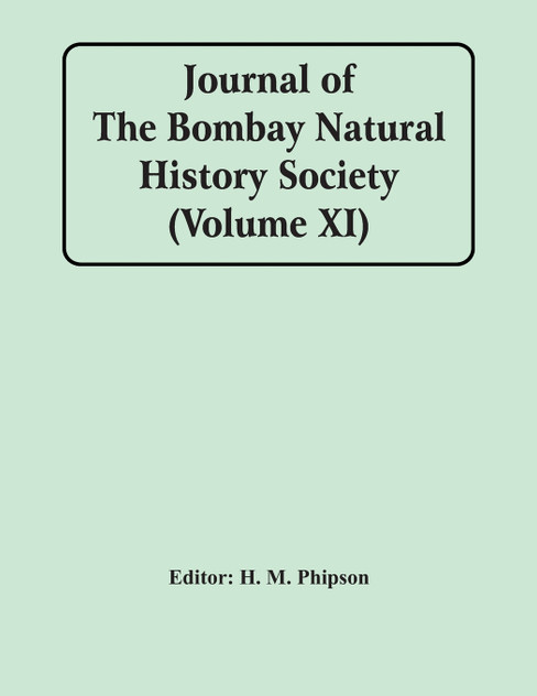 Journal Of The Bombay Natural History Society (Volume Xi) Journal Of The Bombay Natural History Society (Volume Xi)