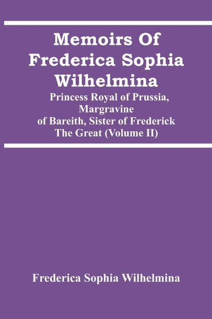 Memoirs Of Frederica Sophia Wilhelmina