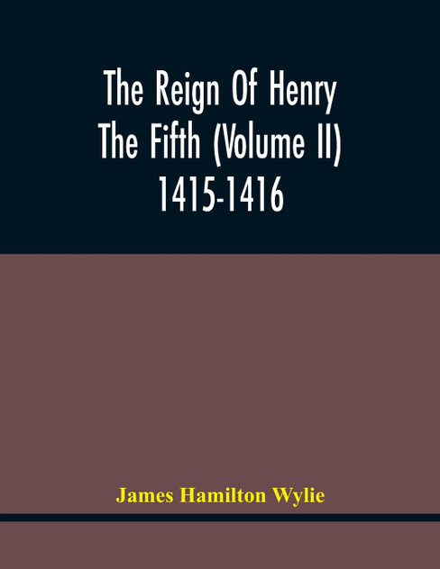 The Reign Of Henry The Fifth (Volume Ii) 1415-1416
