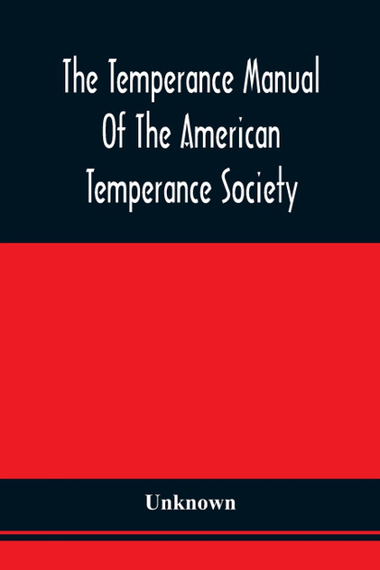 The Temperance Manual Of The American Temperance Society The Temperance Manual Of The American Temperance Society