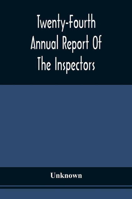 Twenty-Fourth Annual Report Of The Inspectors And Superintendent Of The Albany Penitentiary, With The Accompanying Documents Made December 11, 1872