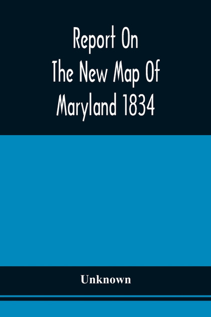 Report On The New Map Of Maryland 1834