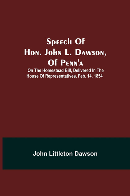 Speech Of Hon. John L. Dawson, Of Penn'A Speech Of Hon. John L. Dawson, Of Penn'A