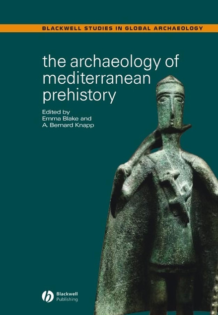The Archaeology of Mediterranean Prehistory The Archaeology of Mediterranean Prehistory
