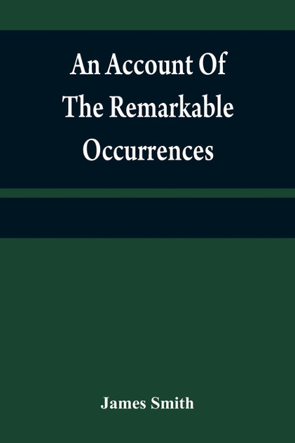 An account of the remarkable occurrences in the life and travels of Colonel James Smith (Late a citizen of Bourbon County, Kentucky)