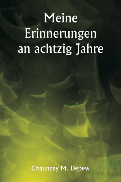 Meine Erinnerungen an achtzig Jahre Meine Erinnerungen an achtzig Jahre