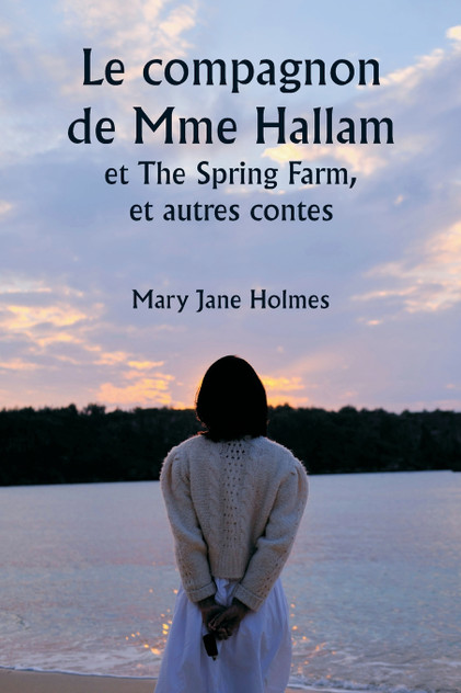Le compagnon de Mme Hallam  et The Spring Farm,  et autres contes