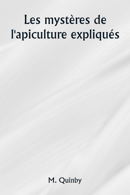 Les mystères de l'apiculture expliqués