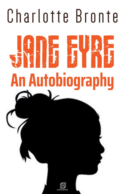 JANE EYRE AN AUTOBIOGRAPHY JANE EYRE AN AUTOBIOGRAPHY