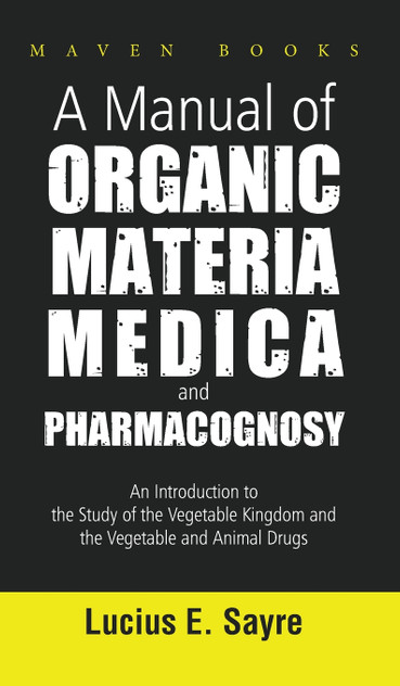A Manual of Organic Materia Medica and Pharmacognosy