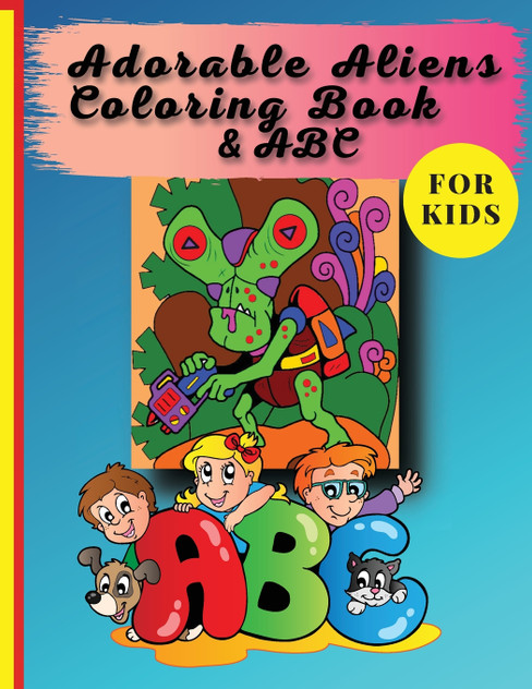 Adorable Aliens Coloring Book For Kids Adorable Aliens Coloring Book For Kids