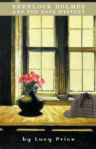 Sherlock Holmes and the Rose Mystery Sherlock Holmes and the Rose Mystery
