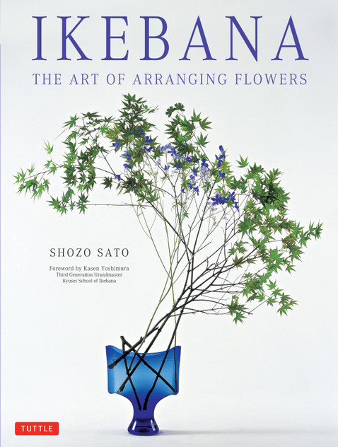 Ikebana: The Art of Arranging Flowers Ikebana: The Art of Arranging Flowers