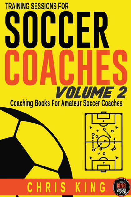 Training Sessions For Soccer Coaches Volume 2 Training Sessions For Soccer Coaches Volume 2