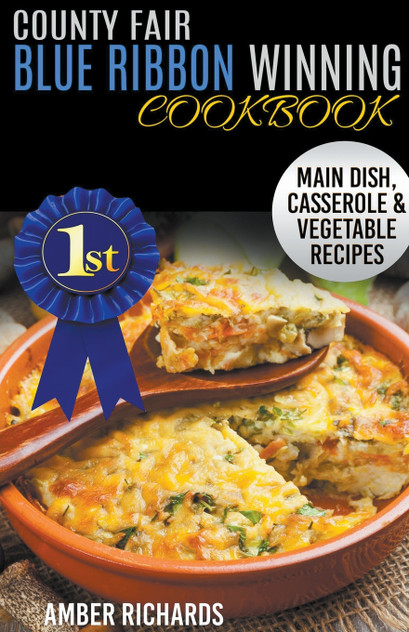 County Fair Blue Ribbon Winning Cookbook County Fair Blue Ribbon Winning Cookbook