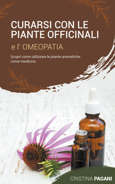 Curarsi con le Piante Officinali e l'Omeopatia Curarsi con le Piante Officinali e l'Omeopatia