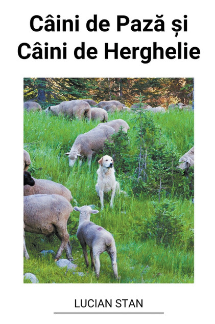 Câini de Pază și Câini de Herghelie Câini de Pază și Câini de Herghelie