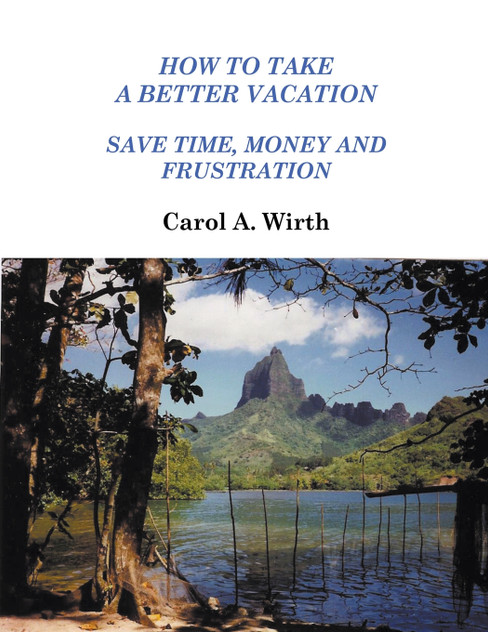 How to Take A Better Vacation - Save Time, Money and Frustration How to Take A Better Vacation - Save Time, Money and Frustration