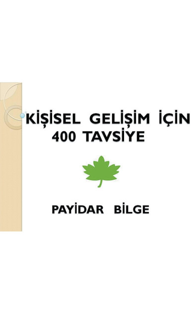 Kişisel Gelişim İçin 400 Tavsiye Kişisel Gelişim İçin 400 Tavsiye