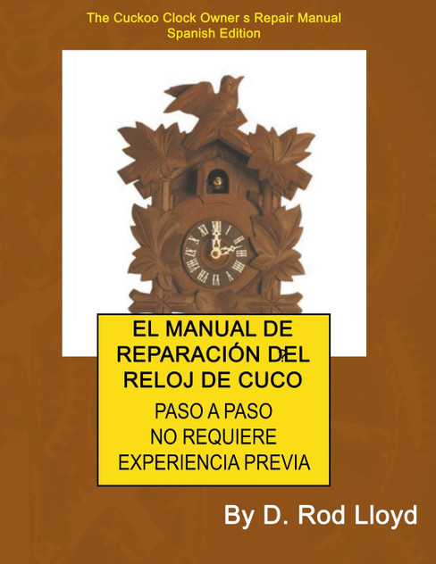 EL MANUAL DE REPARACIÓN DEL RELOJ DE CUCO EL MANUAL DE REPARACIÓN DEL RELOJ DE CUCO