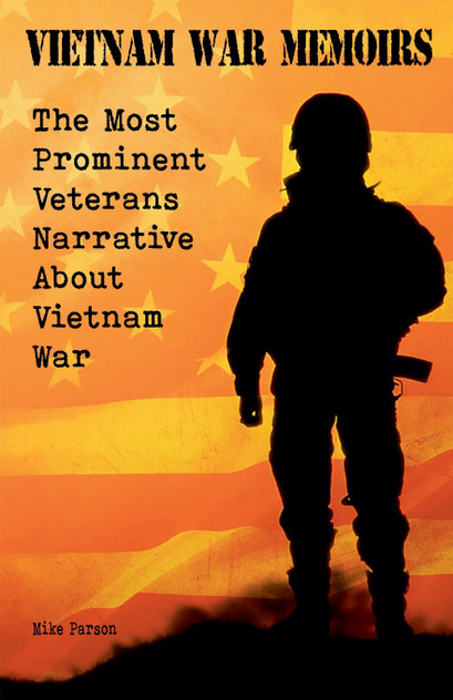 Vietnam War Memoirs The Most Prominent Veterans Narrative About Vietnam War Vietnam War Memoirs The Most Prominent Veterans Narrative About Vietnam War