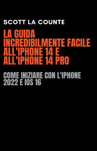 La Guida Incredibilmente Facile All'iPhone 14 E All'iPhone 14 Pro La Guida Incredibilmente Facile All'iPhone 14 E All'iPhone 14 Pro