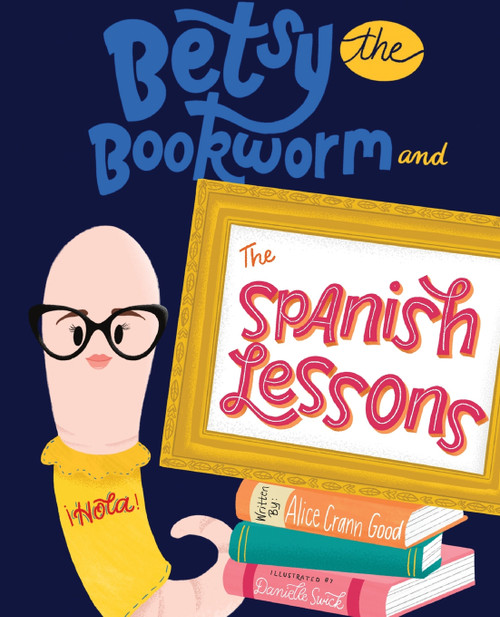 Betsy the Bookworm and The Spanish Lessons Betsy the Bookworm and The Spanish Lessons