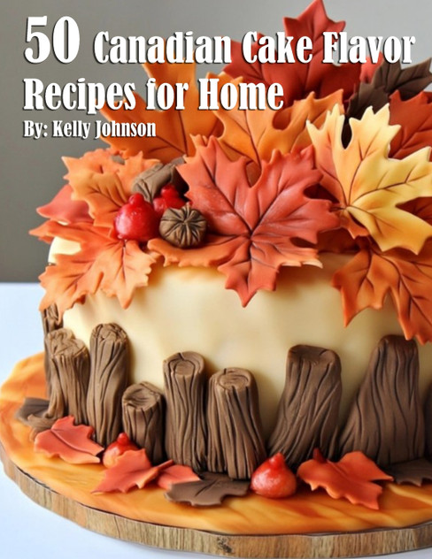 50 Canadian Cake Flavor Recipes for Home 50 Canadian Cake Flavor Recipes for Home