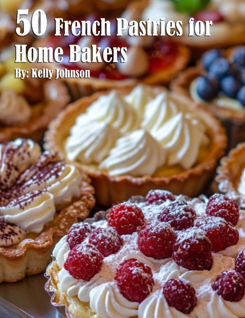 50 French Pastries for Home Bakers 50 French Pastries for Home Bakers